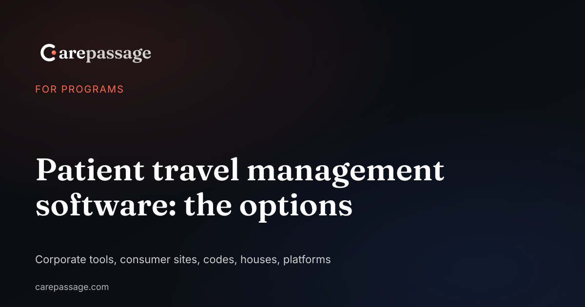 Patient travel management software: what exists, what each was built for, and which one fits your program